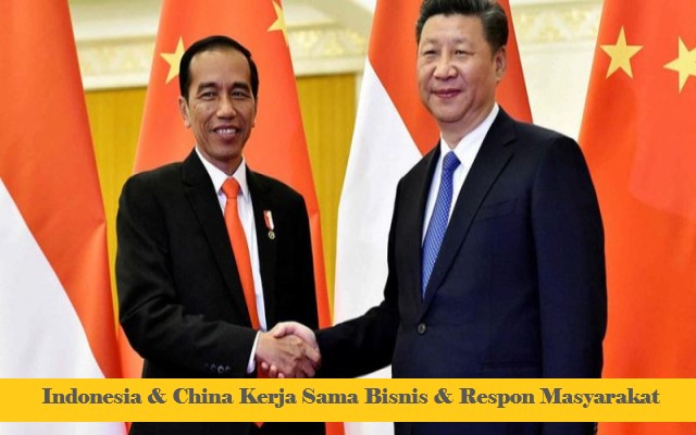 Indonesia & China Kerja Sama Bisnis & Respon Masyarakat