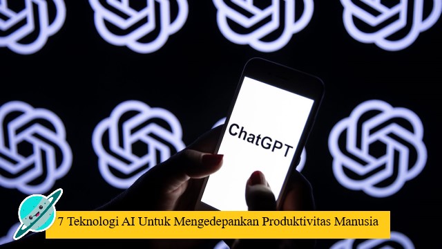 7 Teknologi AI Untuk Mengedepankan Produktivitas Manusia